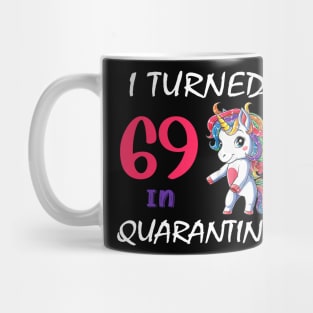 I Turned 69 in quarantine Cute Unicorn Mug